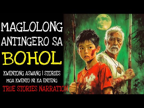 MAGLOLONG ANTINGERO SA BOHOL | Aswang True Story