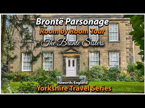 A Tour of the Bronte Sisters House - Bronte Parsonage, Haworth West Yorkshire