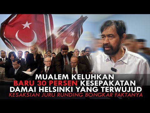 MUALEM KELUHKAN BARU 30% KESEPAKATAN HELSINKI TERWUJUD. KESAKSIAN JURU RUNDING BONGKAR FAKTANYA