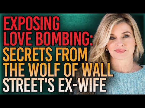 Exposing Love Bombing: Secrets From the Wolf of Wall Street's Ex-Wife