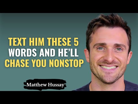 Text Him These 5 Words & Watch Him Chase You Nonstop | Matthew Hussey