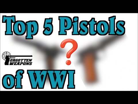 Top 5 Pistols of World War One (Response to C&Rsenal)