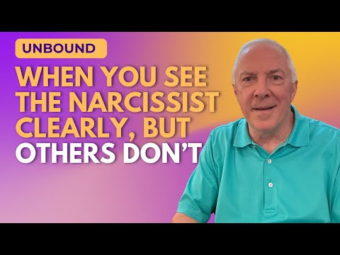 Unbound:  When You See The Narcissist Clearly, But Others Don't