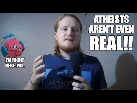 Atheists Don't Even Exist!