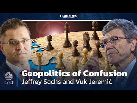 Jeffrey Sachs and Vuk Jeremic | Geopolitics of Confusion