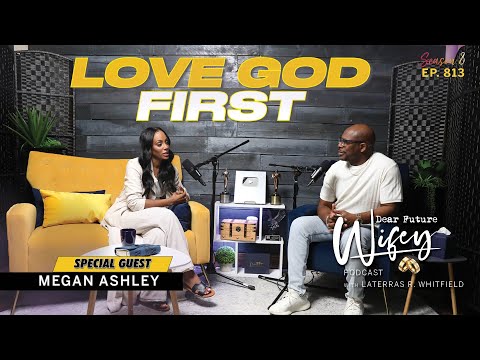 MEGAN ASHLEY Almost Lost It All but Didn't Lose Her Love For God | Dear Future Wifey Ep813