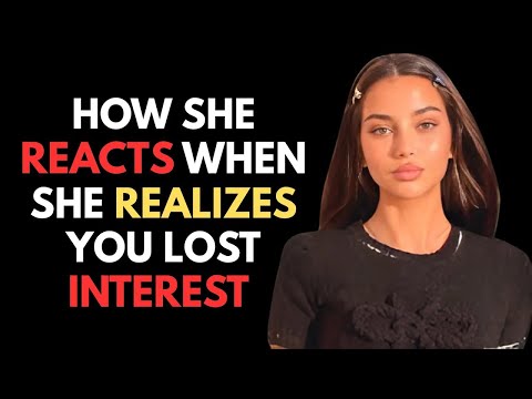 MUST WATCH - How A Woman Reacts When She Realizes You Lost Interest | Female Psychology