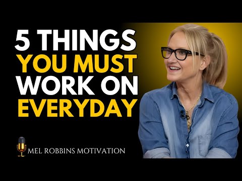 5 Things You Must Work On EVERY DAY | Mel Robbins MOTIVATIONAL SPEECH