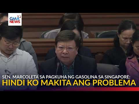 Hindi ko makita ang problema - Sen. Marcoleta sa pagkuha ng gasolina sa Singapore | GMA News