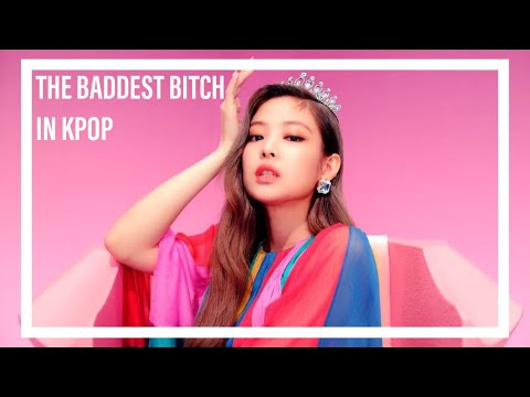Jennie Kim | The Baddest Bitch In Kpop