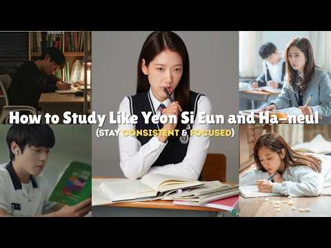 How to Study Like Yeon Si Eun and Ha-neul (Stay Consistent & Focused)