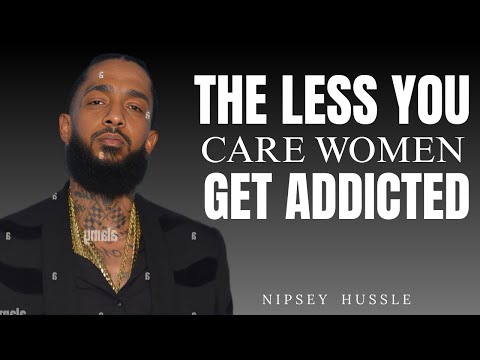 WHY WOME GET ADDICTED TO MEN WHO ACT LIKE THEY'RE NOTHING | POWERFUL NIPSEY HUSSLE SPEECH