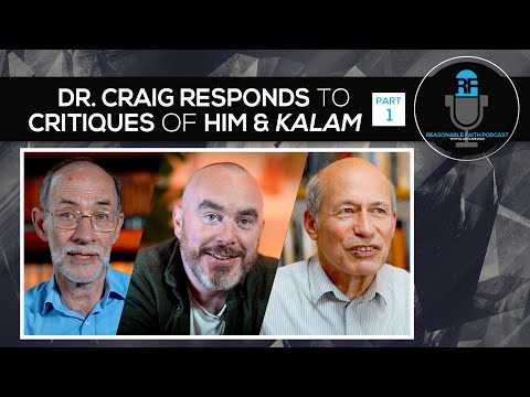 PART ONE - WLC Responds to a Video Critiquing Him and the Kalam | Reasonable Faith Podcast