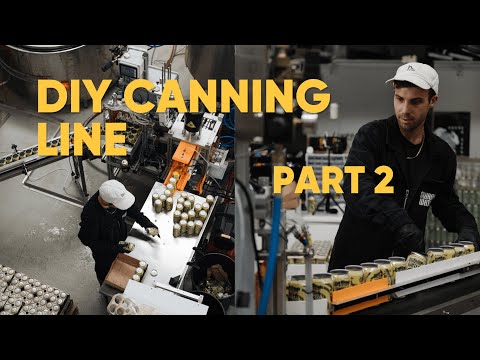 I BUILT MY OWN CANNING LINE - PART 2