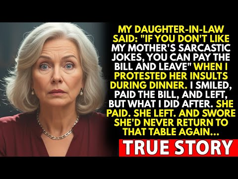 My Daughter-in-Law Said: “If You Don’t Like My Mom’s Sarcastic Jokes, You Can Pay the Bill and Leave