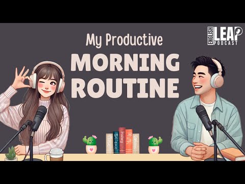 Morning Routine To Improve Your English | Easy English Podcast for Conversation Practice B1