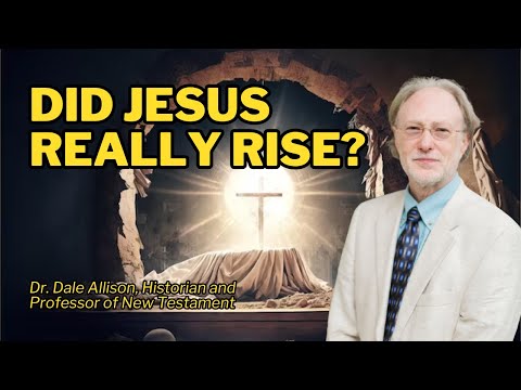 Did Jesus Rise from the Dead? | Dale C. Allison, Ph. D.