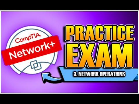 CompTIA NETWORK+ N10-009 EXAM PREP (2025) - Practice Test - Section 3 Network Operations
