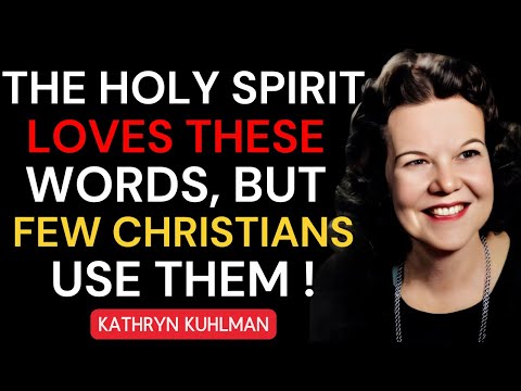 The Holy Spirit Loves These Words, But Few Christians Use Them | KATHRYN KUHLMAN