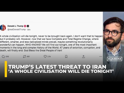 'A whole civilisation will die tonight': Trump's Iran threat shows anger & desperation, analyst says