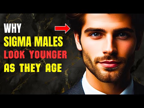 Secrets Why Sigma Males Look Younger as They Age | The Truth Behind Their Ageless Energy