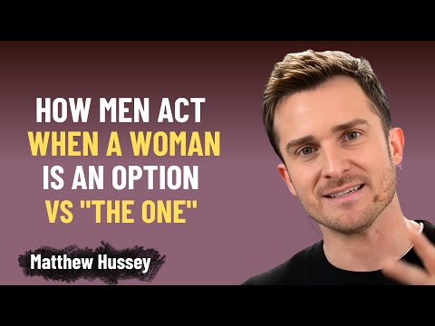How Men Act When a Woman is ‘An Option’ vs ‘The One’ | Matthew Hussey