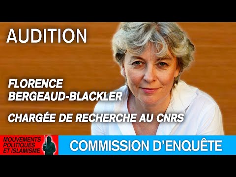 Florence Bergeaud-Blackler est auditionné sur les liens entre mouvements politiques et islamisme