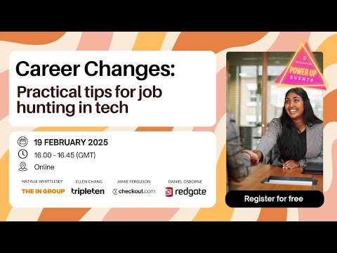 Power Up Webinar: In case you missed it: Career changes: Practical tips for job hunting in tech