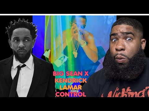 Big Sean - Control f. Kendrick Lamar & Jay Electronica | Reaction