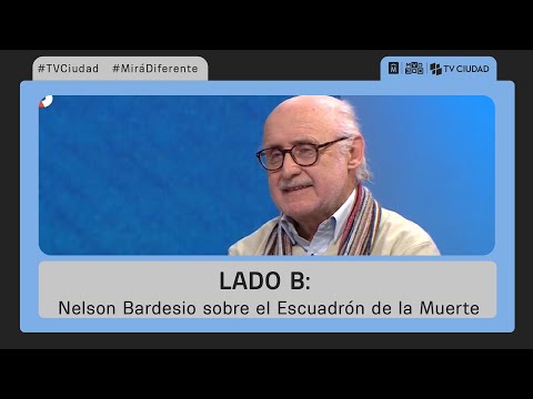 Lado B -  Las confesiones de Nelson Bardesio sobre el Escuadrón de la Muerte