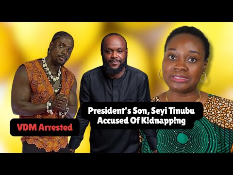 President's Son, Seyi Tinubu Accused Of K!dnapp!ng; VDM Arrested