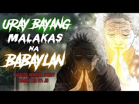 URAY BAYANG MALAKAS NA BABAYLAN Aswang True Story