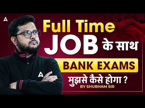 How to Manage BANK EXAMS Preparation with a Full-Time JOB? | By Shubham Sir