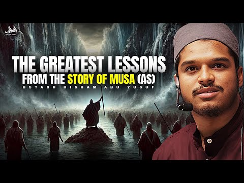 THE GREATEST LESSONS FROM THE STORY OF MOSES (AS) | Ustadh Hisham Abu Yusuf