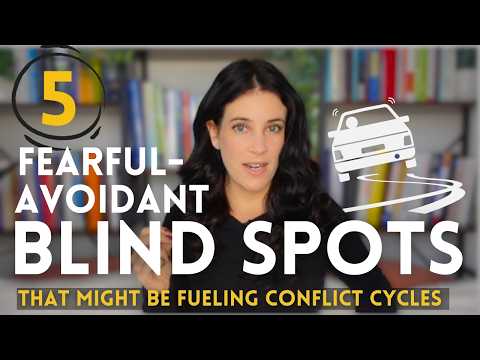 Fearful-Avoidant: Check These 5 Blindspots If Your Relationship Is Stuck In Conflict Cycles