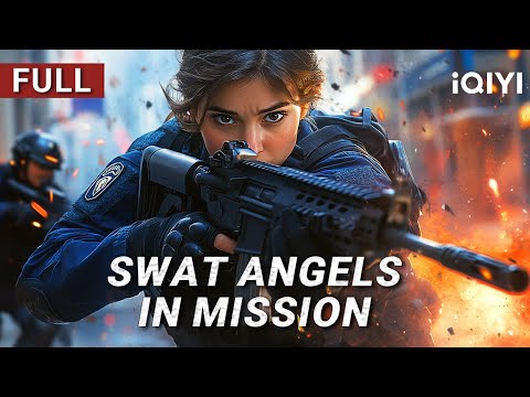SWAT Angels in Mission | Action/Crime/Gunfight | Chinese movie 2025 | iQIYI Movie English