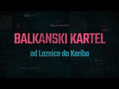 Balkanski kartel - od Loznice do Kariba
