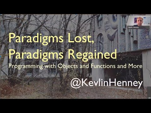 Paradigms Lost, Paradigms Regained: Programming with Objects and Functions and More - Kevlin Henney