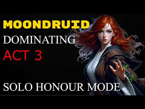 PATCH 8 Moondruid BREAKS Act 3 - SOLO Honour Mode
