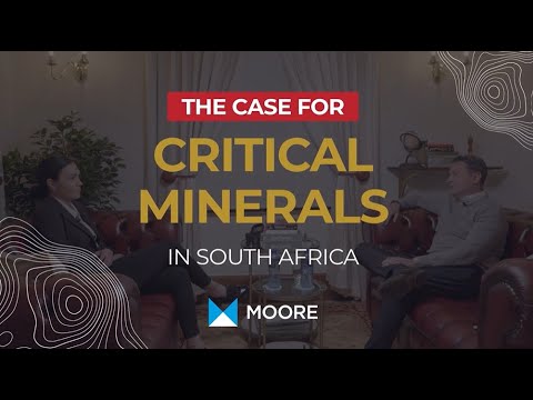 The Case for Critical Minerals in South Africa | Moore Johannesburg