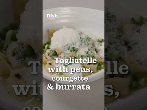 Tagliatelle with peas, courgette & burrata | Dish Podcast | Waitrose