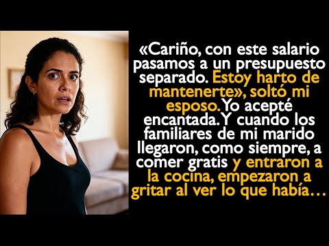 «Cariño, con este salario pasamos a un presupuesto separado. Estoy harto de mantenerte»