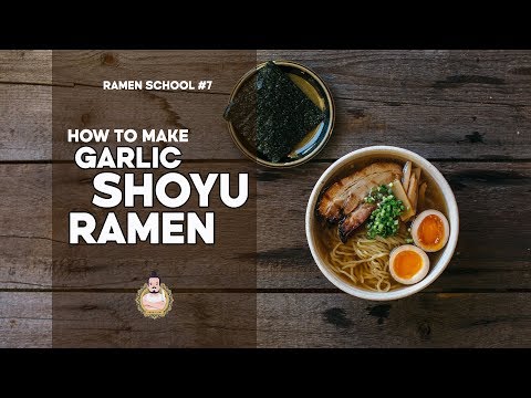 RAMEN SCHOOL #7 | How to Make Garlic Shoyu Ramen | 醬油ラーメン