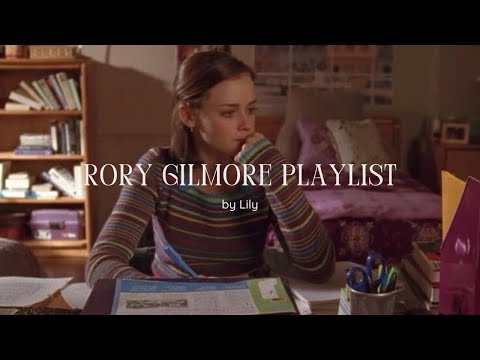 Rory Gilmore ⋆. 𐙚 ˚ - playlist