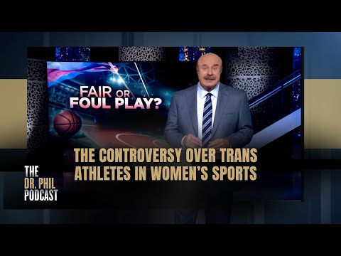 The Controversy Over Trans Athletes In Women’s Sports | EP367 | The Dr. Phil Podcast