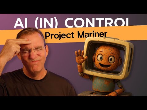 Can Google’s Project Mariner Really Run Your Browser?