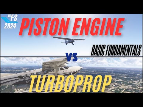 MSFS 2024 - Piston vs Turboprop - Basic Fundamentals and Factors to Consider
