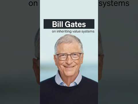 Bill Gates on inheriting value systems.