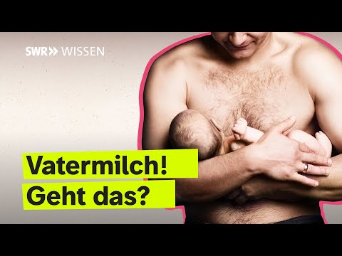 Können Männer stillen? | SWR Wissen