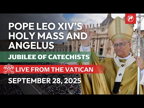 LIVE | Vatican | Jubilee of Catechists | Pope Leo XIV's Holy Mass and Angelus | September 28, 2025